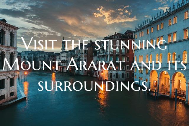 Visit the stunning Mount Ararat and its surroundin...