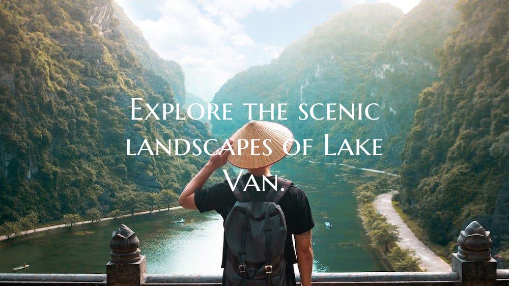 Explore the scenic landscapes of Lake Van.